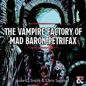 The Vampire Factory of Mad Baron Petrifax | Gothic horror adventure